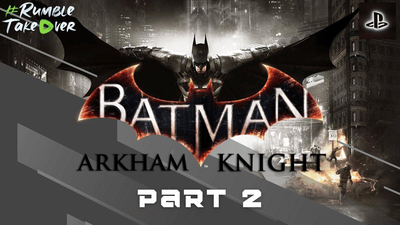 Lets Continue Batman Arkham Knight - Part 2 | #RumbleGaming