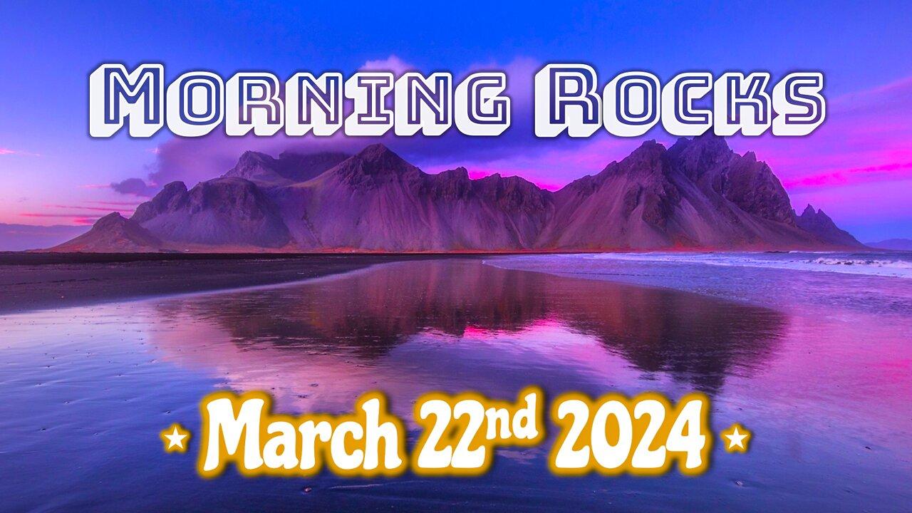 🌄 Morning Rocks - 3.22.24
