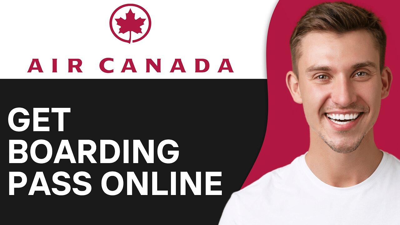 How To Get Boarding Pass Online Air Canada