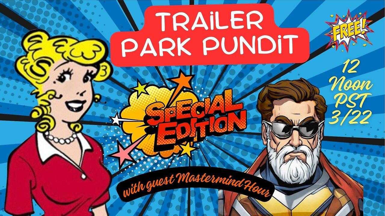 Trailer Park Pundit - Guest : Mastermind Hour
