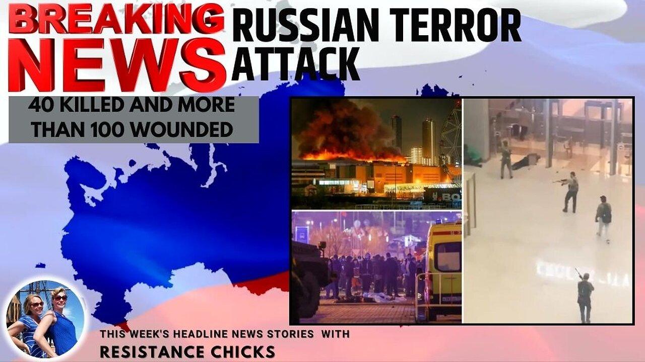 BREAKING Russia Terror Attack: 40 Killed - Over 100 wounded In Attack On Moscow Concert Hall