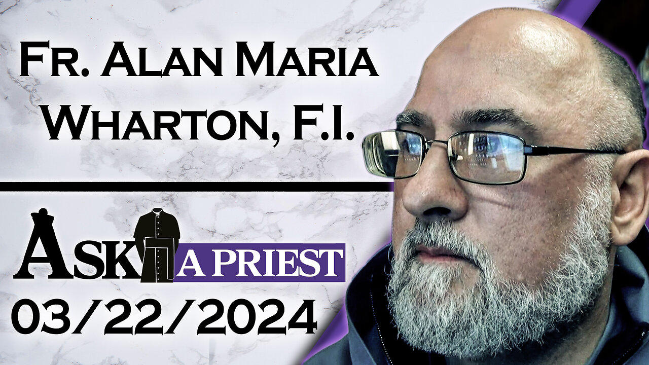Ask A Priest Live with Fr. Alan Maria Wharton, F.I. - 3/22/24