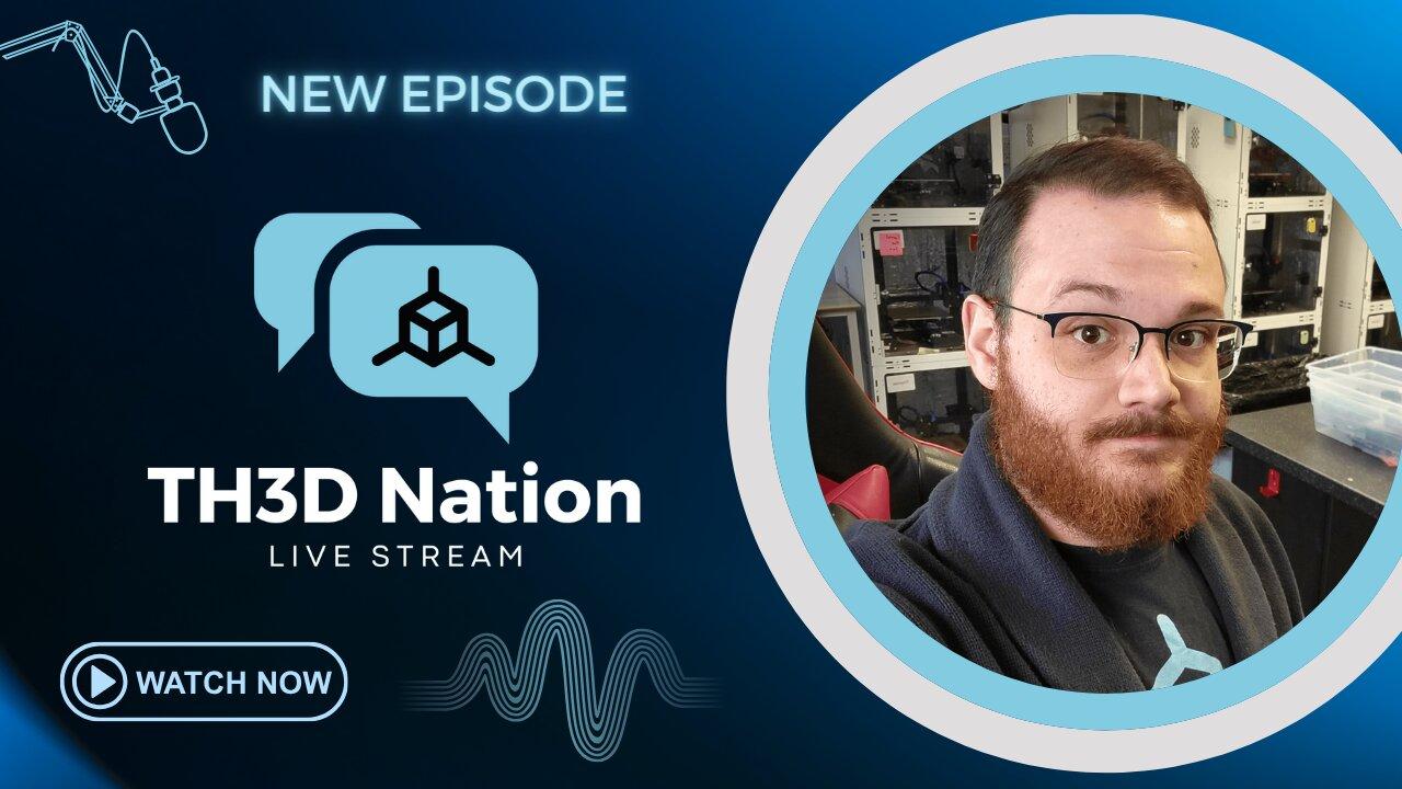 TH3D Nation - Episode 12 - 3D Printing News w/Q&A