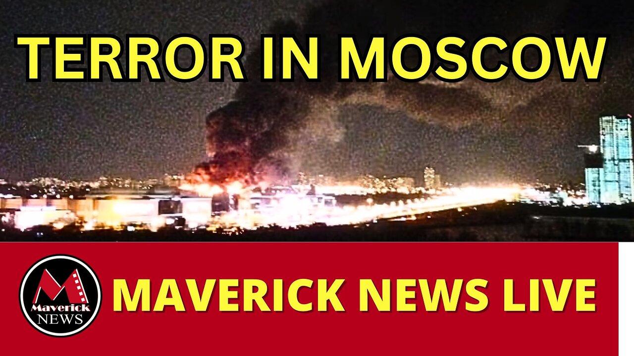 Terror Attack In Moscow | Maverick News