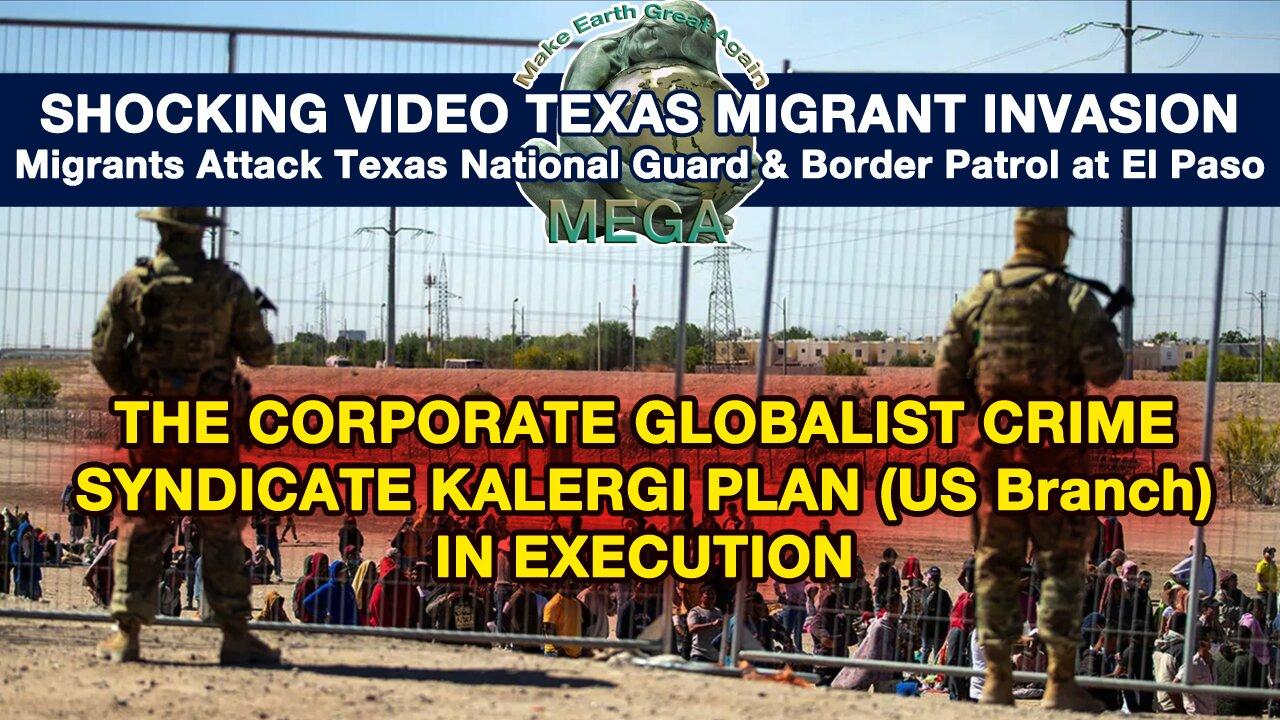 THE CORPORATE GLOBALIST CRIME SYNDICATE KALERGI PLAN (US Branch) IN EXECUTION -- SHOCKING VIDEO🔥TEXAS MIGRANT INVASION🚨Mig