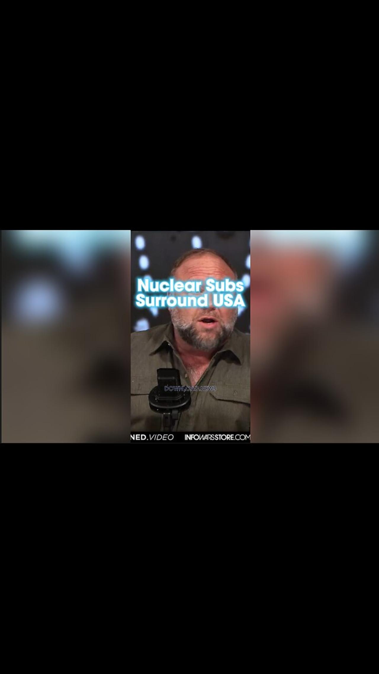 Alex Jones: Russia Has Nuclear Submarines Surrounding America, Globalists Want Nuclear War - 3/22/24