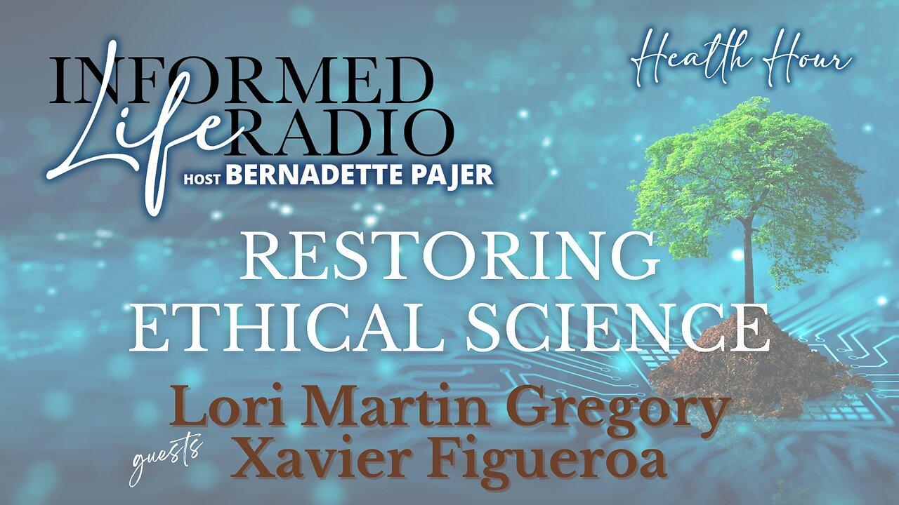 Informed Life Radio 03-22-24 Health Hour - Restoring Ethical Science Now