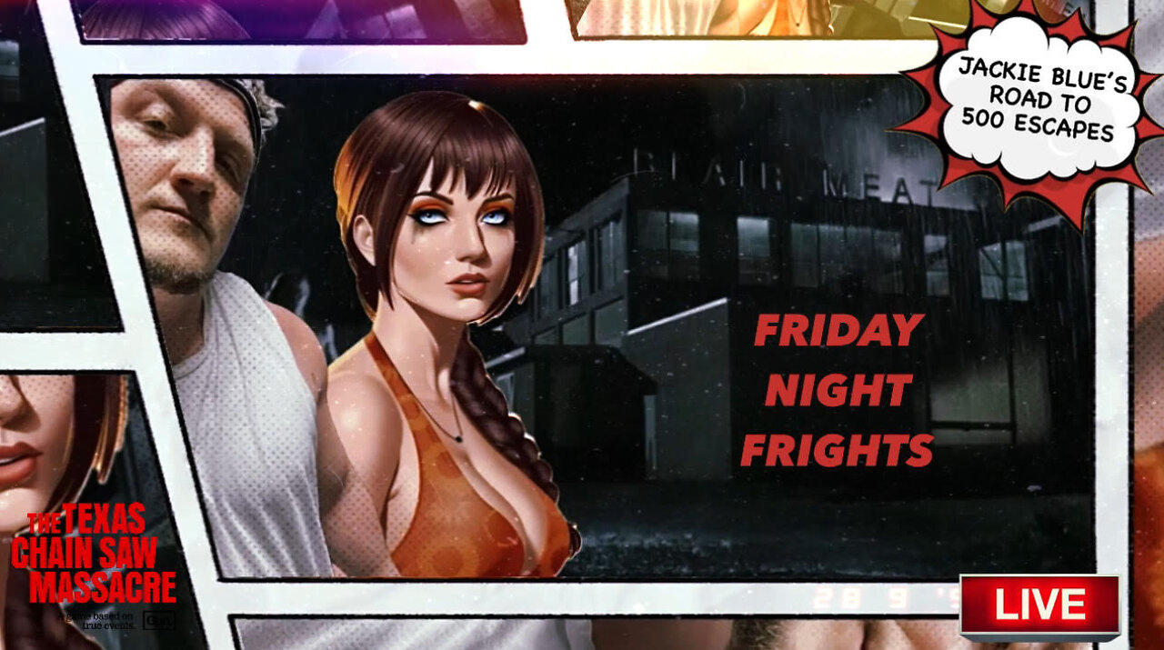 FRIDAY NIGHT FRIGHTS | JACKIE BLUE'S ROAD TO 500 | THE TEXAS CHAIN SAW MASSACRE GAME | LIVE