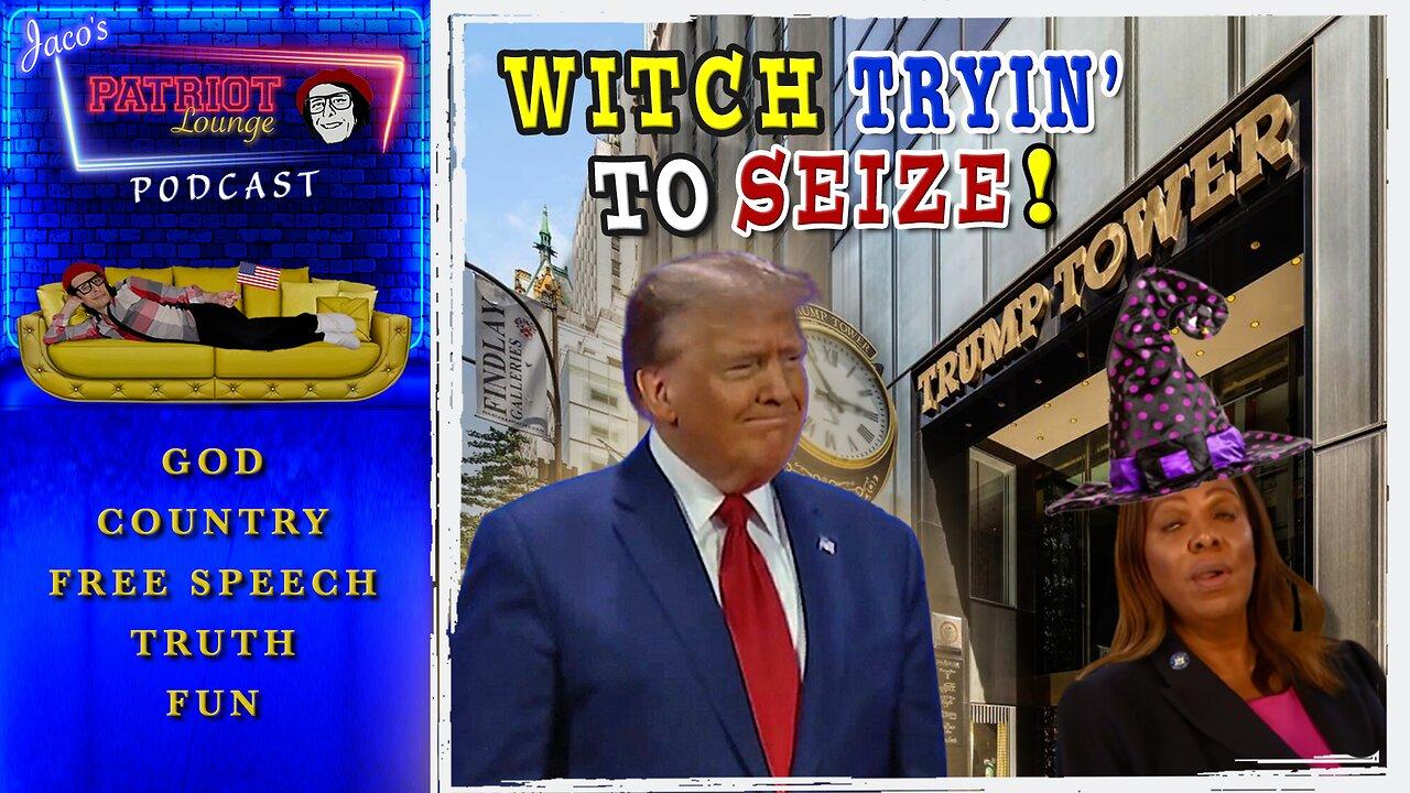 Episode 52: Witch Tryin' to Seize Trump Properties (Starts 9:30 PM PDT/12:30 AM EDT)