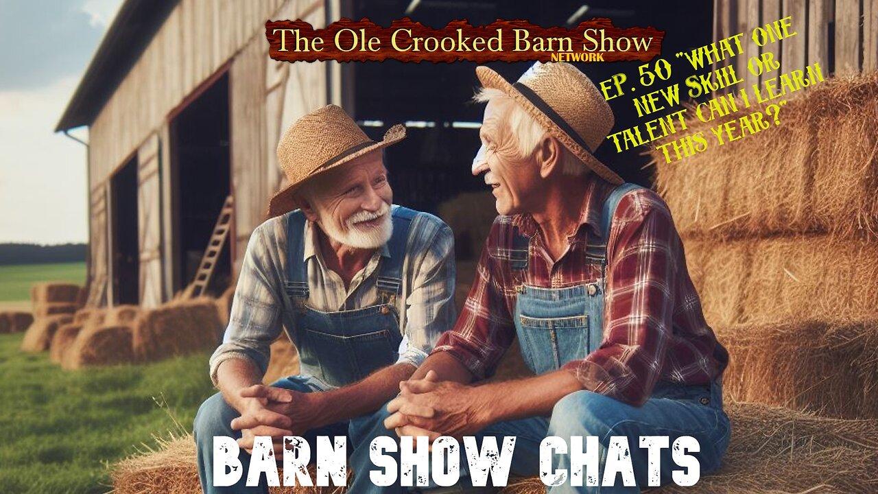 Barn Show Chats Ep #50 “What one new skill or talent can I learn this year?”