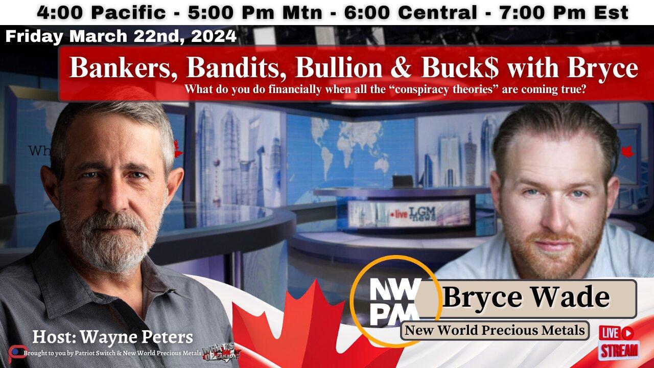 Bankers, Bandits, Bullion and Buck$ with Bryce