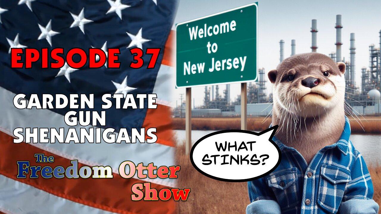Episode 37 : Garden State Gun Shenanigans