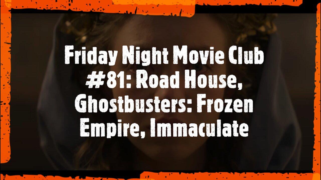 Friday Night Movie Club #81: Road House, Ghostbusters: Frozen Empire, Immaculate