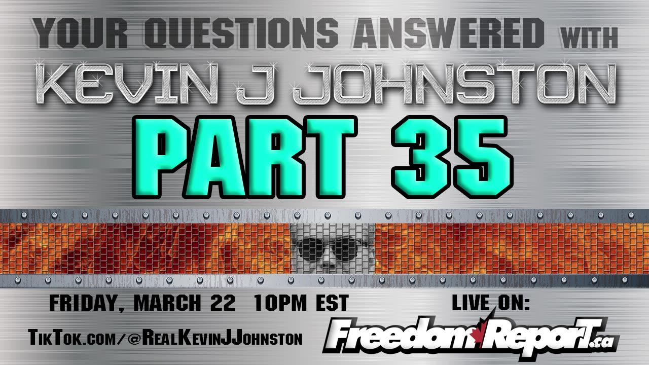 Your Questions Answered Part 35 with Kevin J Johnston - Friday, March 22 9PM EST