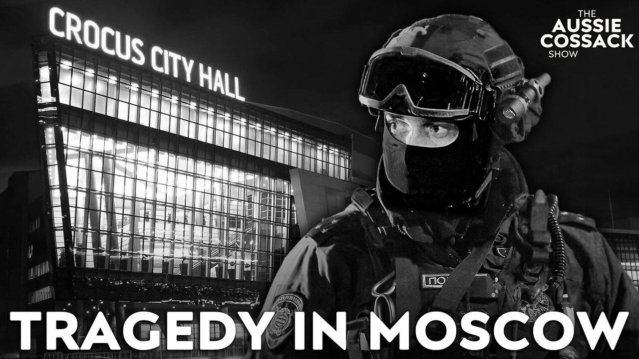 The Aussie Cossack Show - Terrorist Attack In Moscow!
