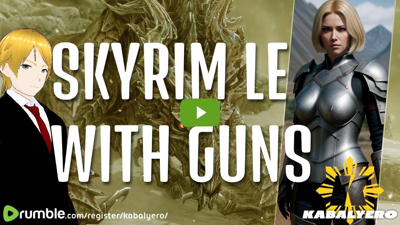 🔴 Kabalyero's Livestream 🐉 Skyrim LE With Guns [3/23/24]