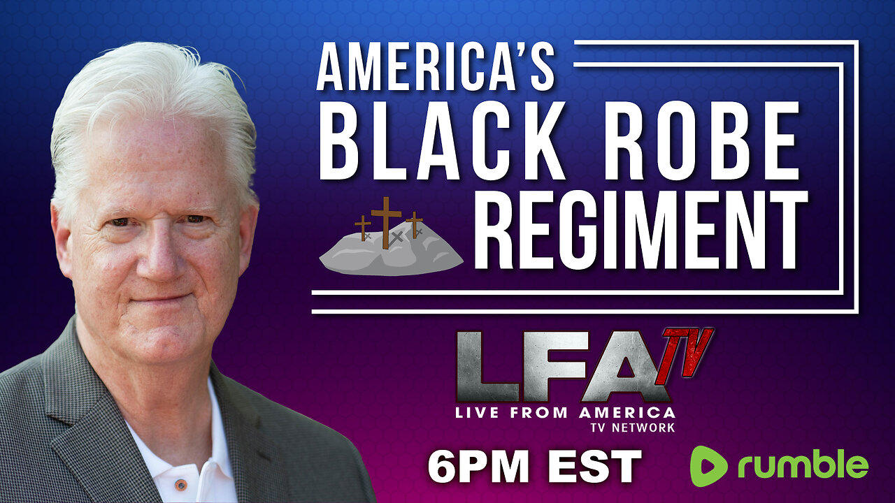 Guest John Hewlett | AMERICA'S BLACK ROBE REGIMENT | 3.23.24 6PM EST