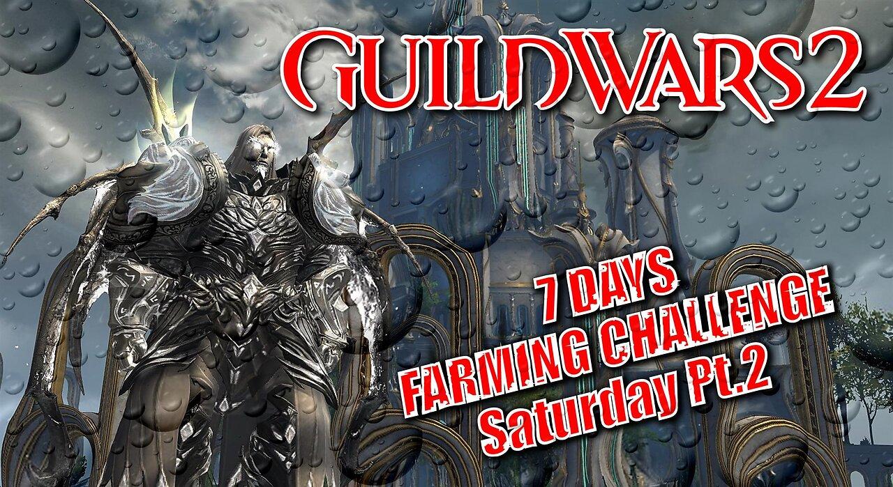 GUILD WARS 2 LIVE 7 DAYS FARMING CHALLENGE Saturday Pt.2