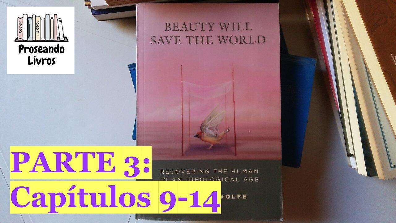 A beleza salvará o mundo (Gregory Wolfe) - Parte Três: Capítulos 9-14