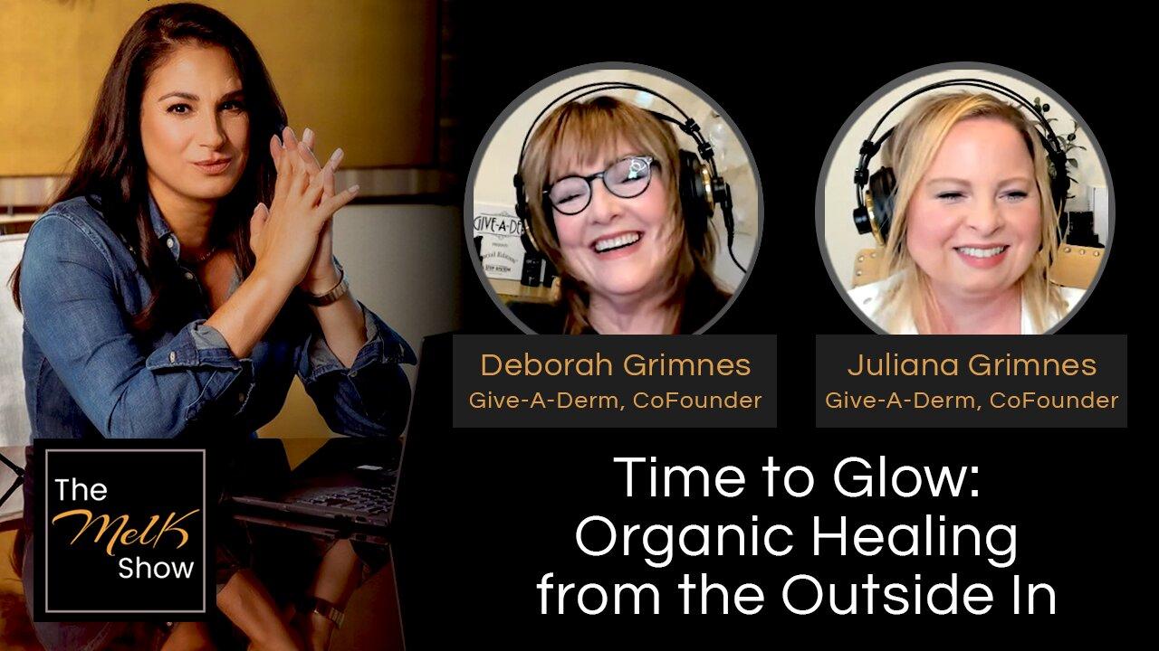 Mel K w/ Deborah & Juliana Grimnes | Time to Glow: Organic Healing from the Outside In | 3-23-24