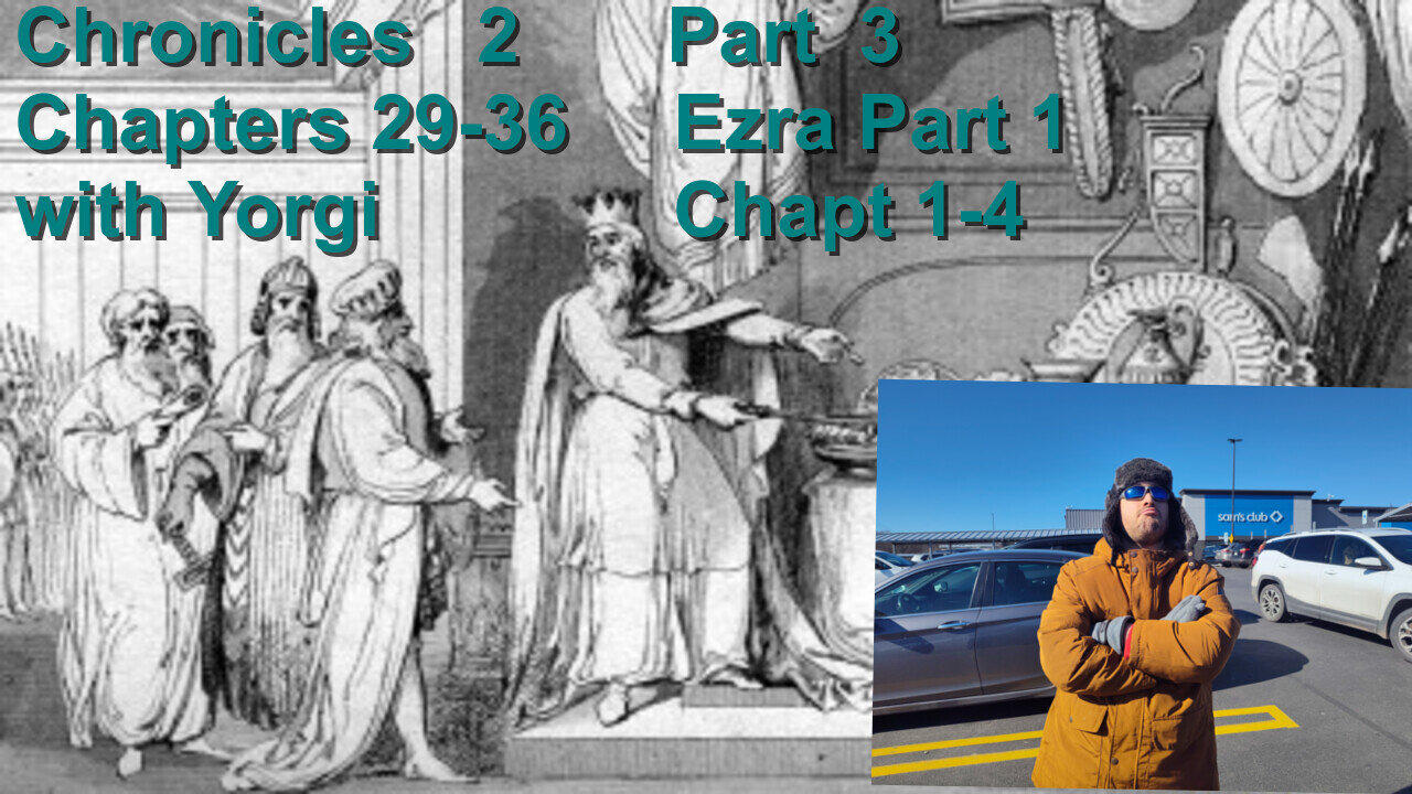 Chronicles 2 Part 4 Chapter 29-38 Ezra Part1 Chapters 1-4 with amazing Yorgi