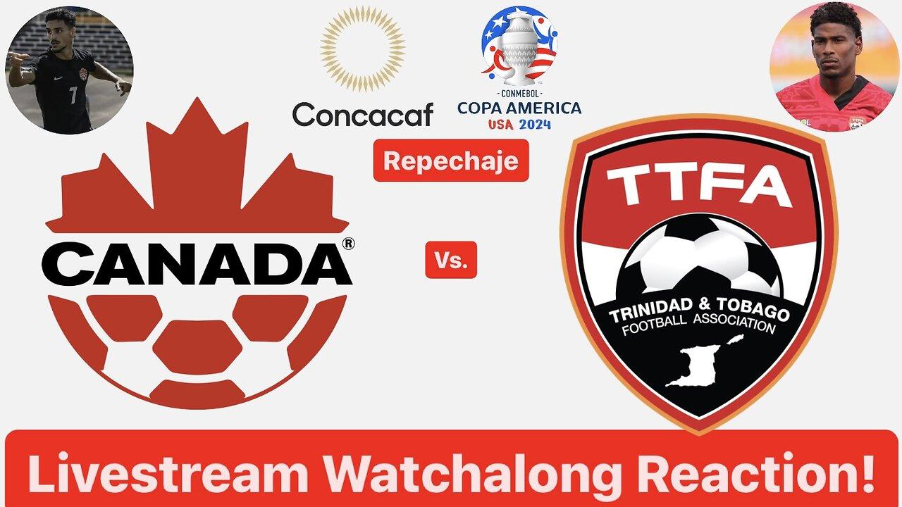 Canada Vs. Trinidad & Tobago 2024 CONCACAF Copa América Repechaje Livestream Watchalong Reaction