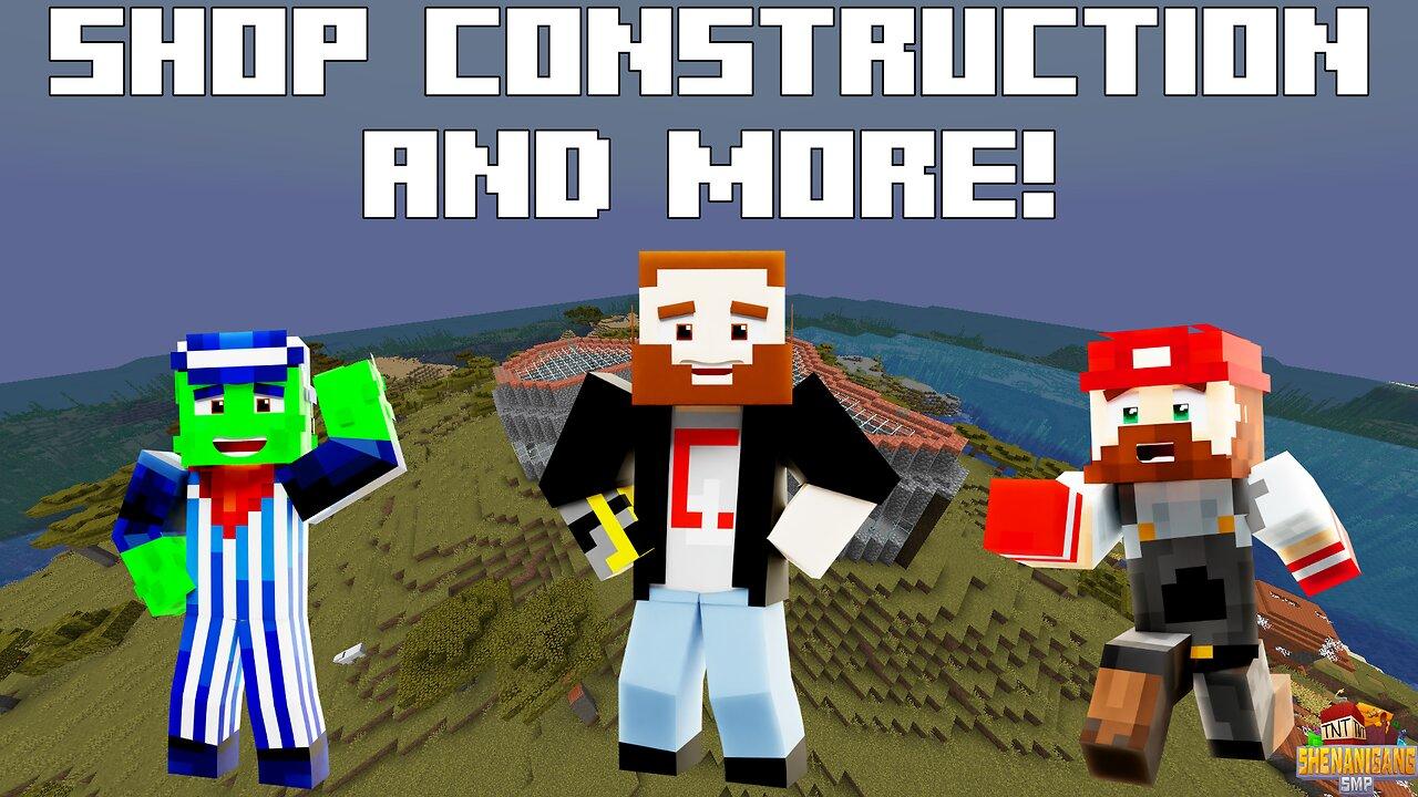 Shop Construction, Other Shenanigans, and More! - Shenanigang SMP