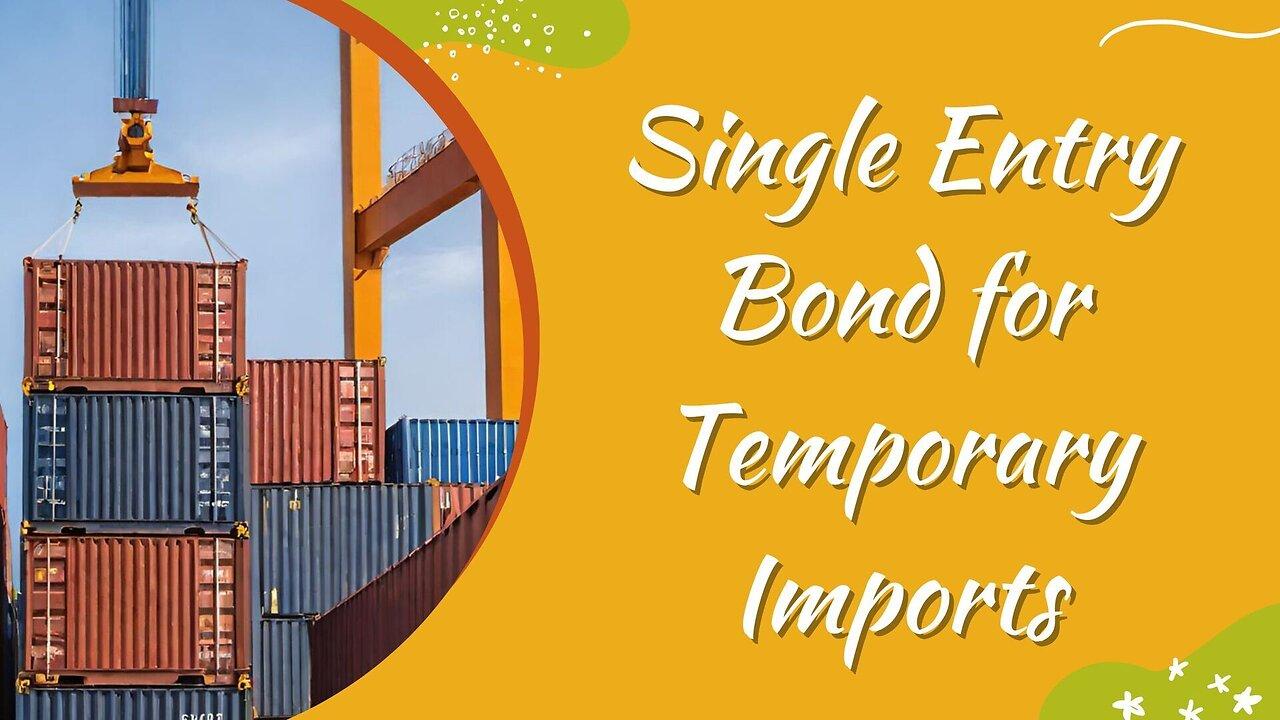Applying for Single Entry Bond for Temporary Imports