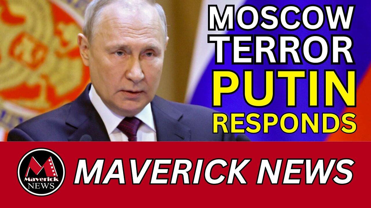 Putin Reacts To Moscow Terror Attack | The True Story Behind The Attack | Maverick News
