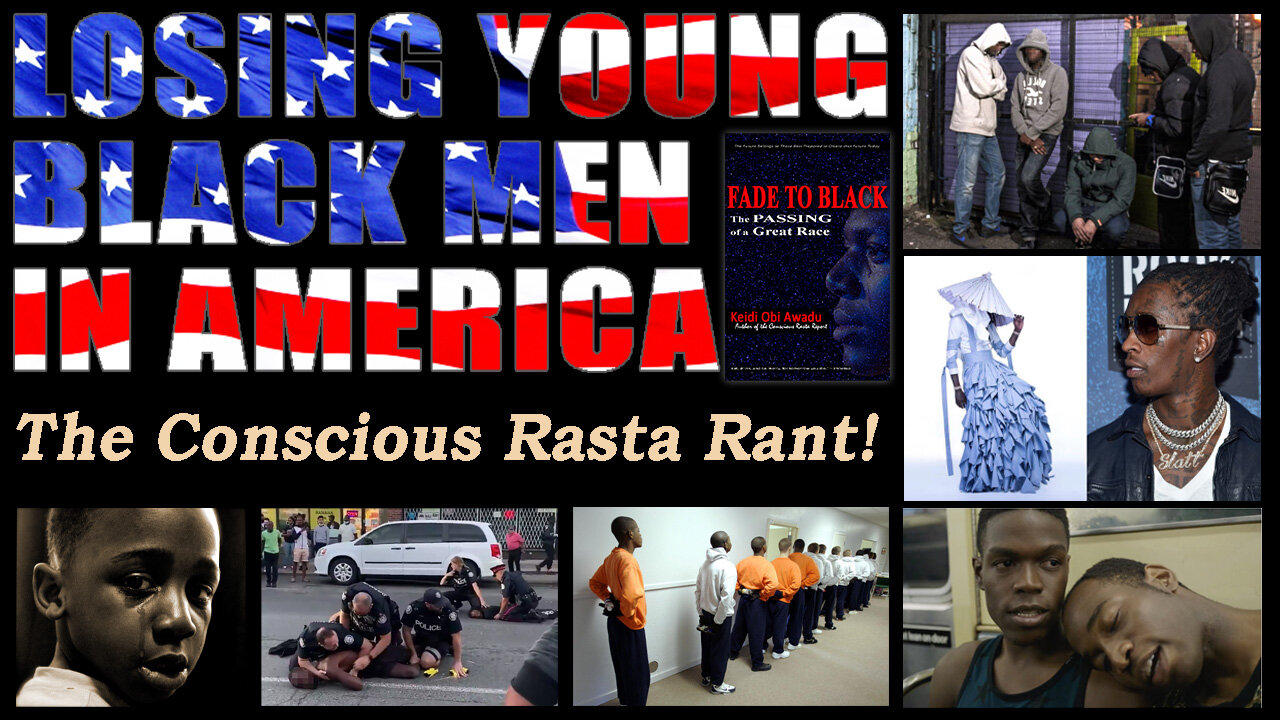 Losing Young Black Men in America - Conscious Rasta Rant