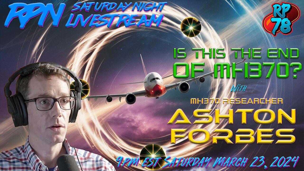 MH370 Coverup Intensifies  with Ashton Forbes on Sat. Night Livestream