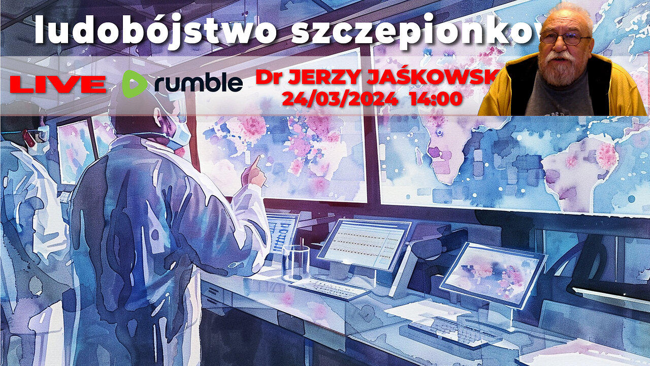 24/03/24 | LIVE 14:00 CST Dr JERZY JAŚKOWSKI - ludobójstwo szczepionkowe