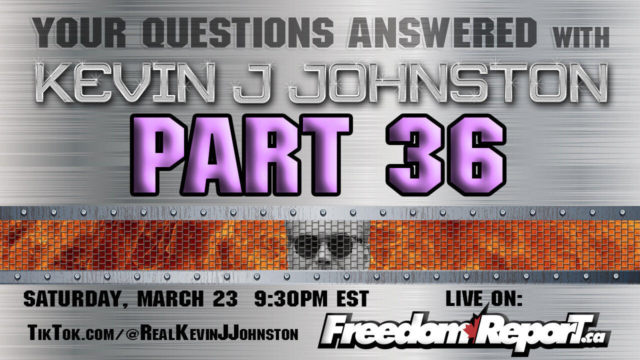 Your Questions Answered Part 36 with Kevin J Johnston - Friday, March 22 9PM EST