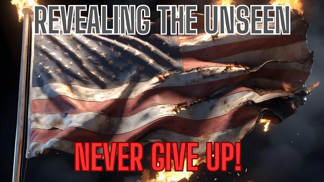 Revealing The Unseen - NEVER GIVE UP!  We Are The Cure!