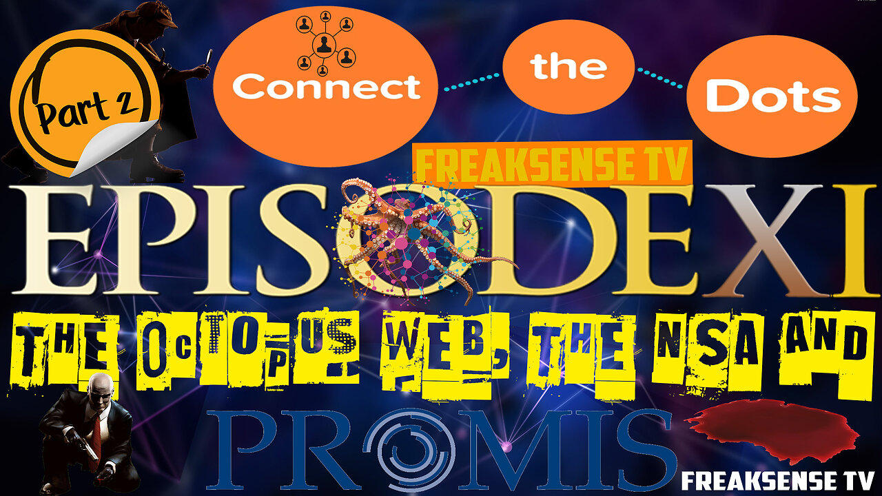 Connecting the Dots, Episode #11 The Octopus Web, The NSA and PROMIS, Part Two...