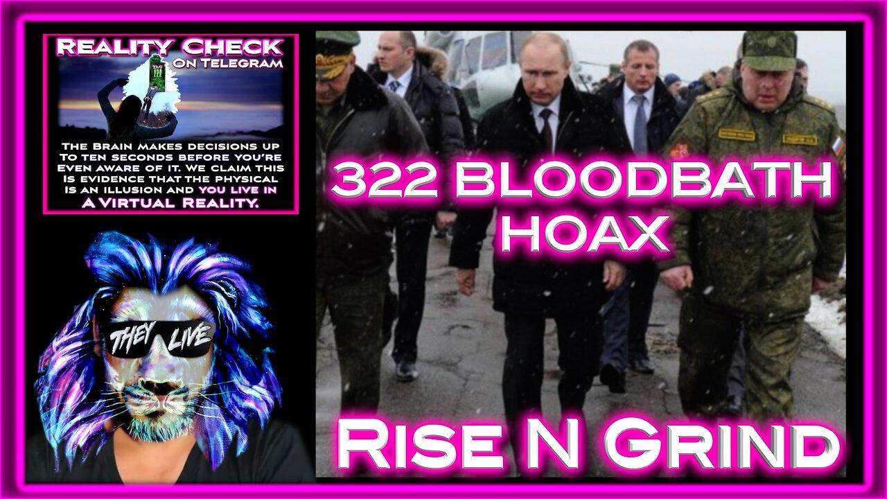 Putin Declares War Over 322 Bloodbath Hoax Rise N Grind