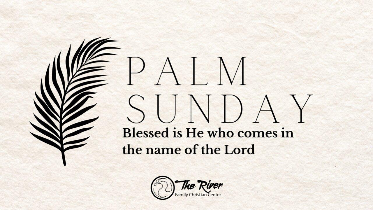 Palm Sunday | Pastor Deane Wagner | The River FCC