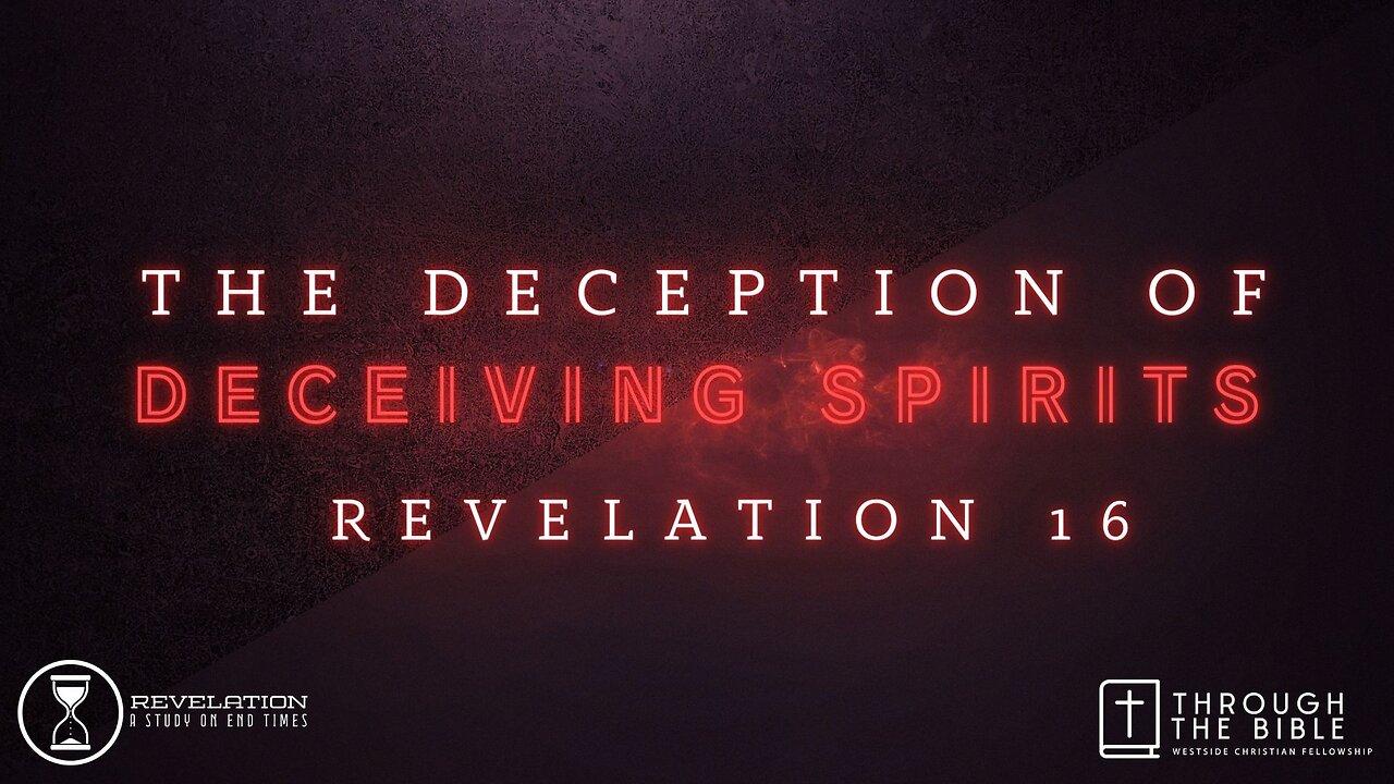COMING UP: The Deception of Deceiving Spirits (Rev.16) 8:25am March 24, 2024