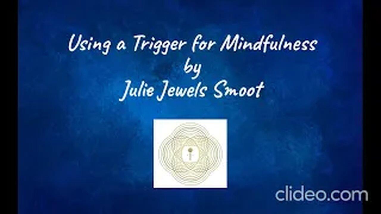 Using a Trigger for Mindfulness