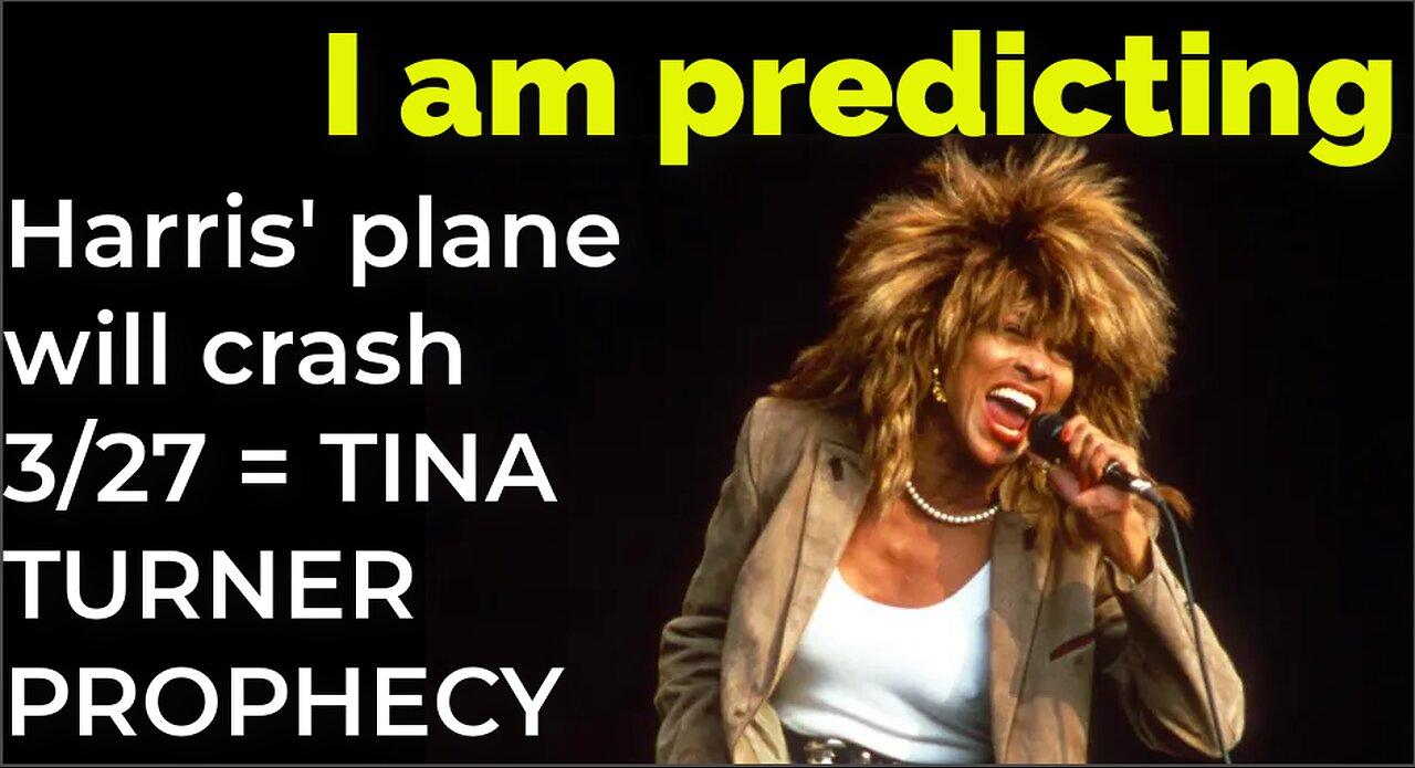 I am predicting: Harris' plane will crash March 27 = TINA TURNER PROPHECY