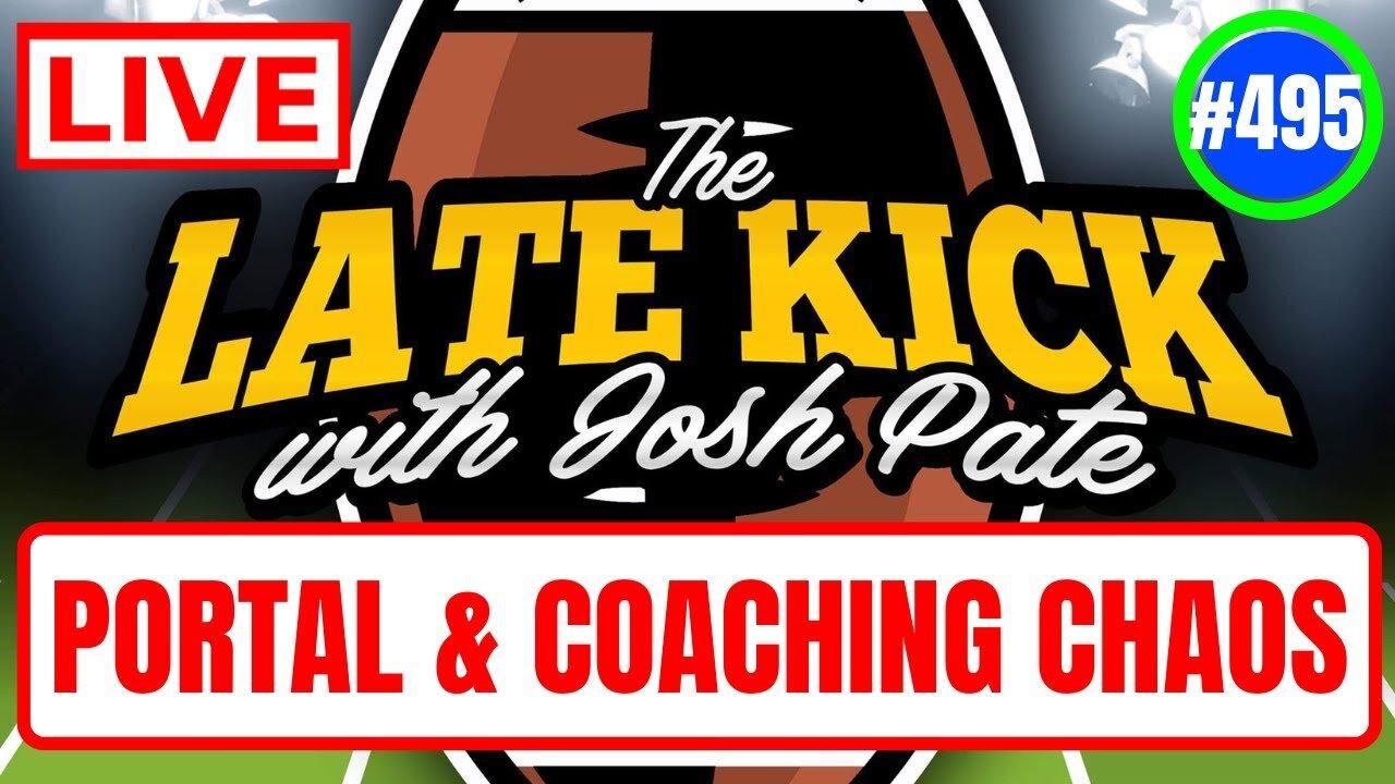 Late Kick Live Ep 495: Transfer Portal Chaos | Most Improved Teams | Too Many Coaching Changes?