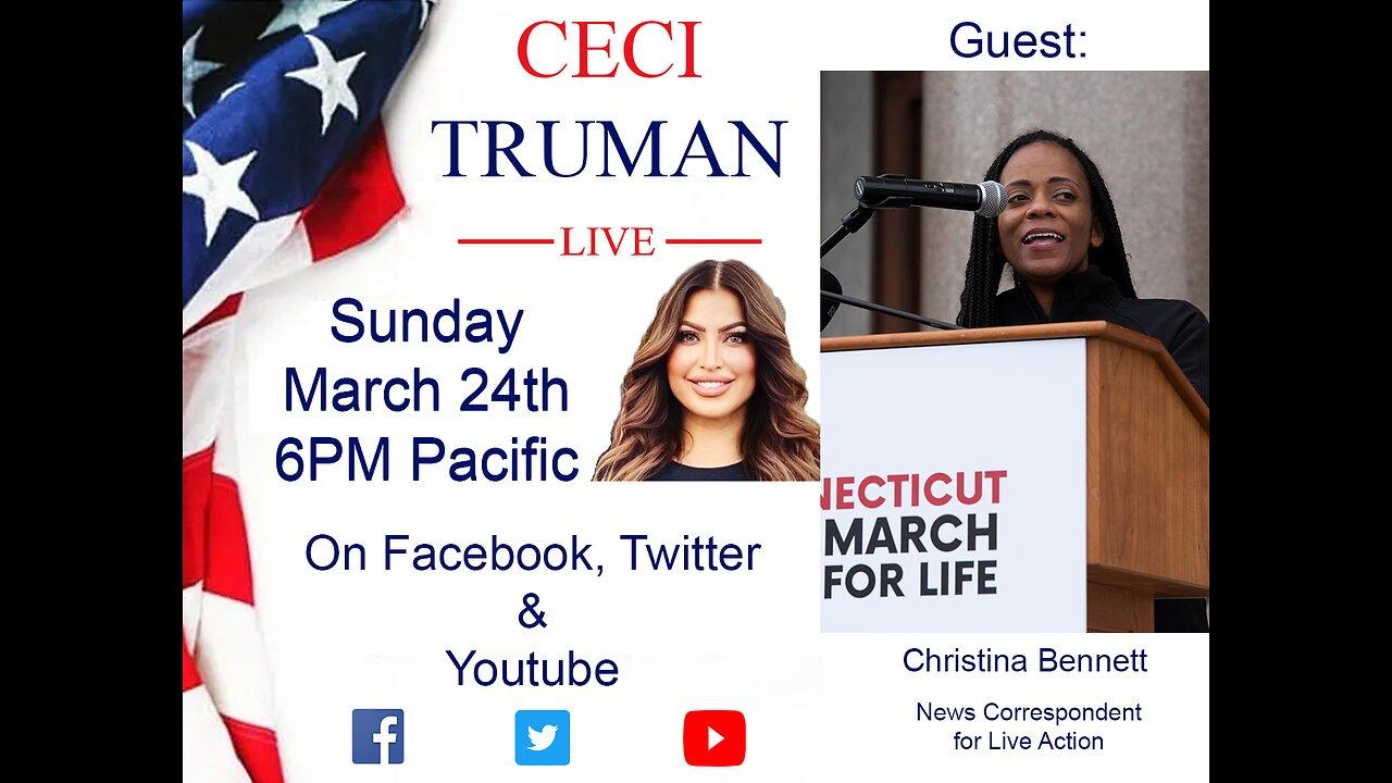 3-24-2024 Ceci Truman Live with guest Christina Bennett of LiveAction.org