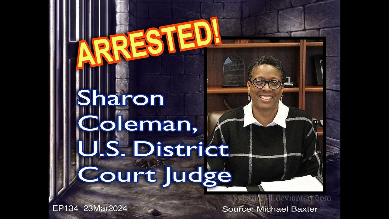 EP134: US District Court Judge Sharon Coleman Arrested!