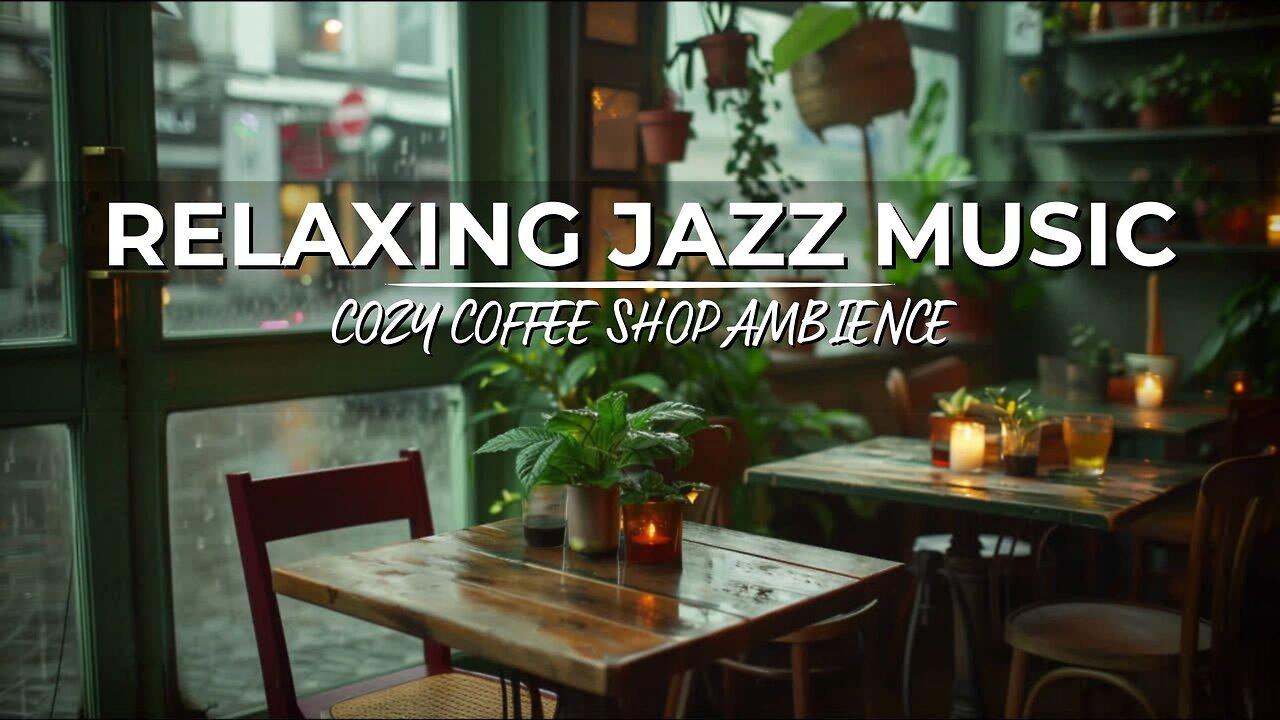 Soothing Jazz Music for Study, Unwind ☕ Cozy Coffee Shop Ambience ~ Gentle Rain Drops