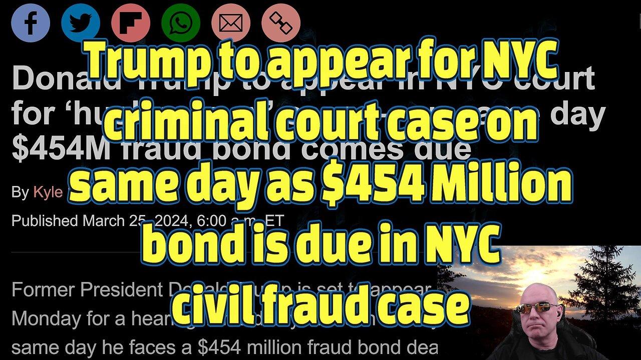 Trump to appear for NYC criminal court case on same day as $454 Million bond is due-482