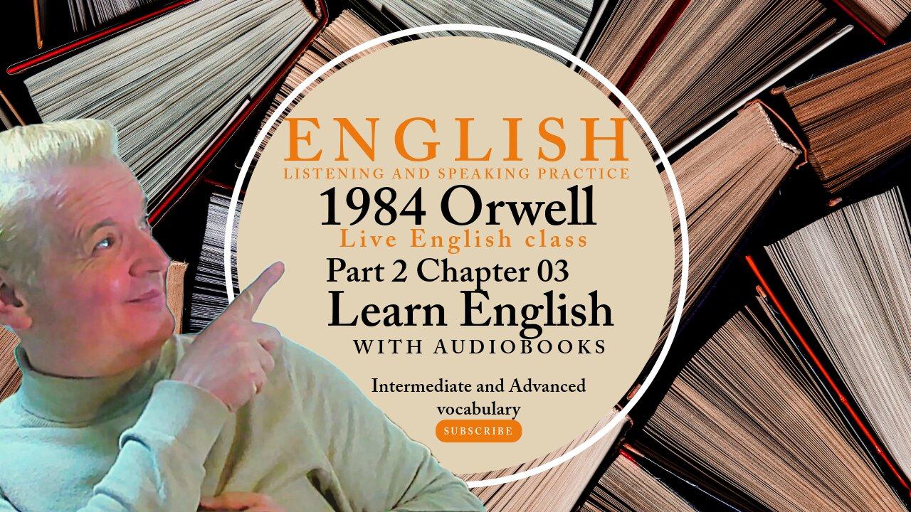 Learn English Audiobooks" 1984" Part 2 Chapter 3 George Orwell Advanced English Vocab