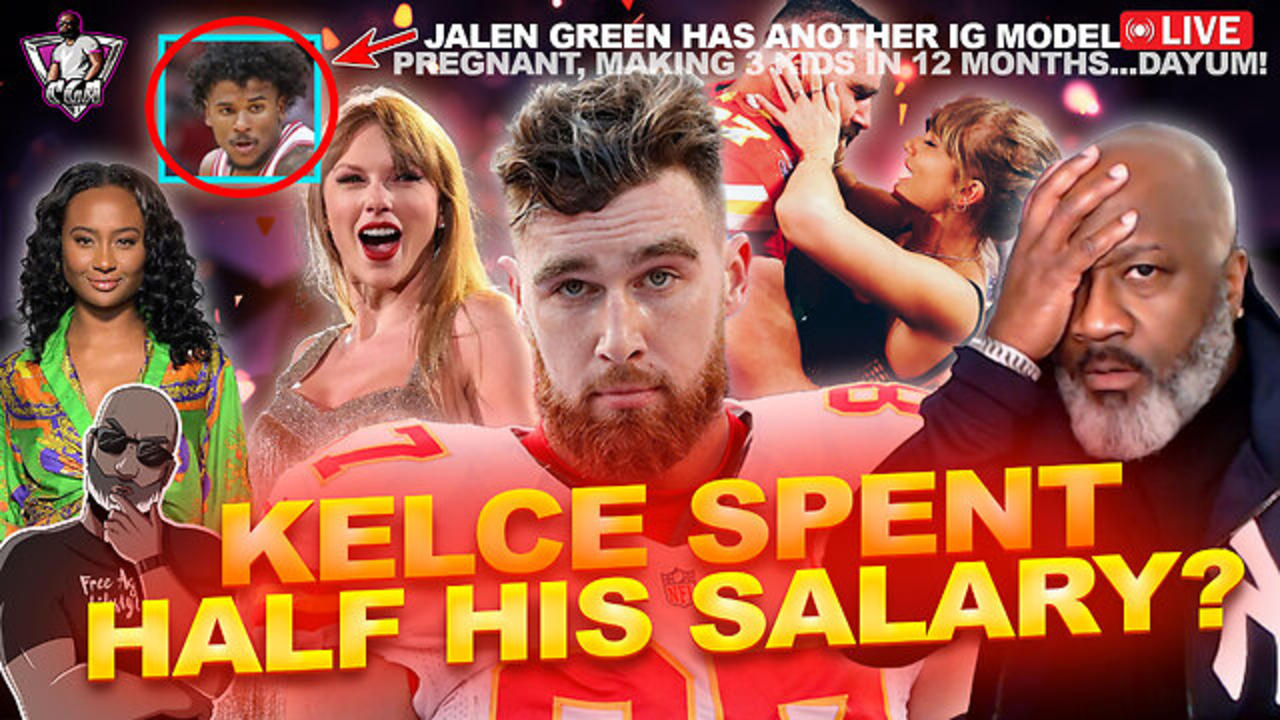 ALL MEN PAY-Travis Kelce Spent HALF HIS SALARY To Pursue Taylor Swift | Jalen Green 3 Kids In A Year