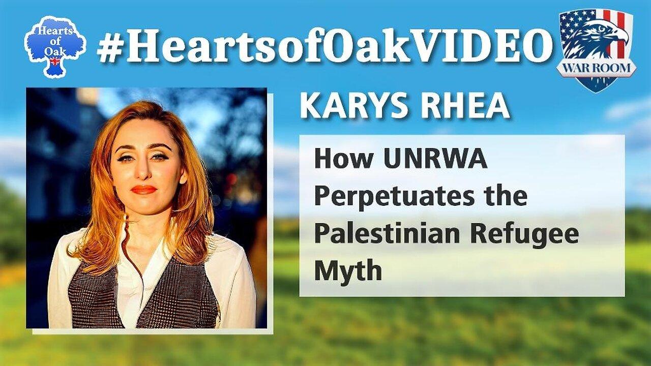 Hearts of Oak: Karys Rhea - How UNRWA Perpetuates the Palestinian Refugee Myth