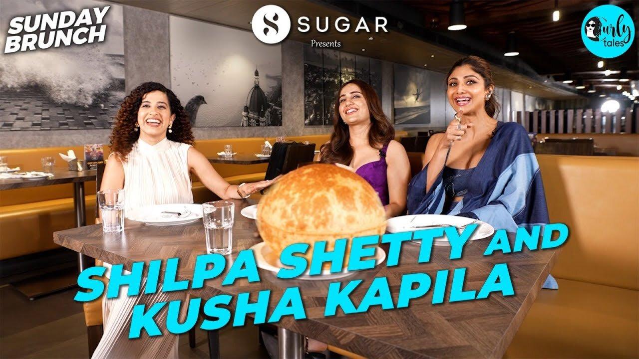 Sunday Brunch With Shilpa Shetty _ Kusha Kapila Ft. _SUGARCosmetics  _ Ep 113 _ Curly Tales