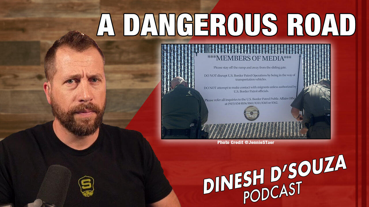 A DANGEROUS ROAD Dinesh D’Souza Podcast Ep797